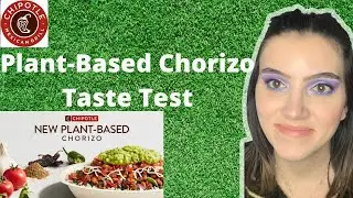 Chipotle NEW Vegan Chorizo Review