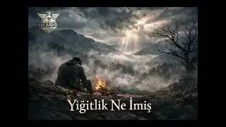 Yiğitlik Ne İmiş