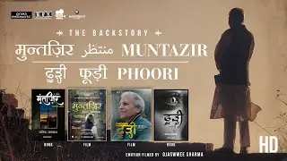 Decoding the Poetic Masterpieces: The Backstory and Making of 'Muntazir' and 'Phoori' | Documentary