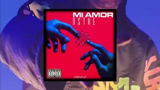 OSTHE - MI AMOR (official audio)