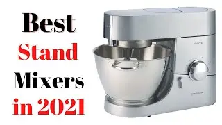 Top 7 Best Stand Mixers of [2021]