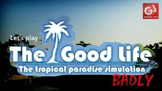 FESTIVE SPECIAL: Let's Play The Good Life (Badly)