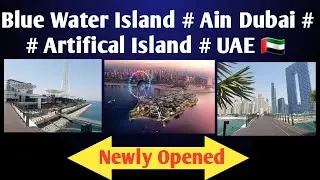 Blue Water Island | Ain Dubai | Artifical Island | Dubai | UAE