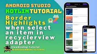 Border highlights when select item in RecyclerView in Kotlin 2024 - Android Tutorial Part 4