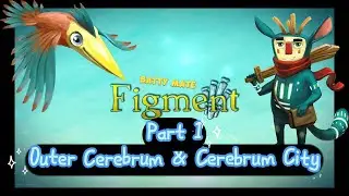 Figment - Part 1 - Outer Cerebrum & Cerebrum City