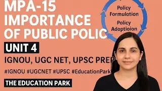 MPA-15 | Importance of Public Policy | Unit 4 | IGNOU, UGC NET, UPSC Prep | The Education Park