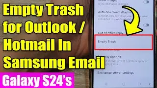 🗑️Galaxy S24/S24+/Ultra: How to Empty Trash for Outlook/Hotmail In Samsung Email