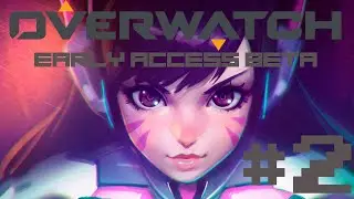 Overwatch (PS4) Early Access Beta - Live Stream #2