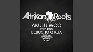 Akulu Woo (feat. Bebucho Q Kua)