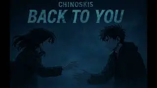 AiKiddo x Chinoskis - BACK TO YOU (OFFICIAL AUDIO)