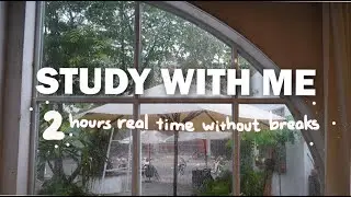 2 Hours Of Realtime Study With Me, Soft Rain, No Music, Nonstop