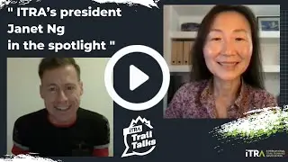 [ITRA Trail Talks #3] ITRA&rsquo;s president Janet Ng in the spotlight