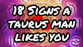 Signs a Taurus man likes you | Astrology Personality Check
