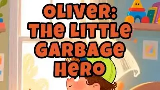 Oliver: The Little Garbage Hero | Kids Bedtime Story Time Tale