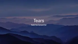 Sabrina Carpenter - Tears (Lyrics)