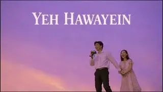 Ye Hawayein | Romantic Love Song | Heart Touching Melody | Cinematic Romantic Video | 4K