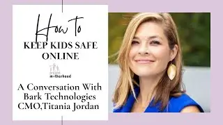 Keeping Kids Safe Online | Parenting Tips from Bark Technologies' CMO, Titania Jordan