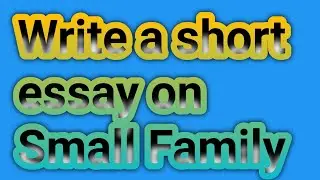🤗Write a short essay on Small Family🤗@HrNewEraacademy6078