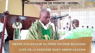 MESSE D'AUREVOIR DU PÈRE PACÔME BOUSANA, ANCIEN CURE DE LA PAROISSE SAINT ANDRÉ KAGGWA DE MBOTA