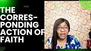 The Corresponding Action of Faith| Grace Obomanu | Living The Victorious Life. Part 26