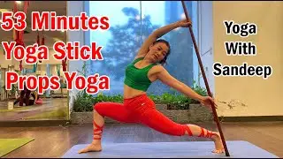 53 Minutes Yoga Stick - Props Yoga || Beginner To Intermediate Level || Yoga With Sandeep
