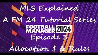 REDONE | FM 2024 Tutorial | MLS Explained | Episode 3 | Allocation Money, GTD Contracts & Rules