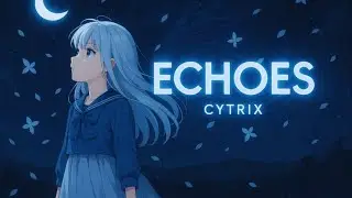 Cytrix - Echoes 🎵 [Free Copyright Music | NCS Inspired]
