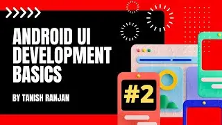 UI Development Basics | Android Development Course | Part - 2 | Beginners Tutorial