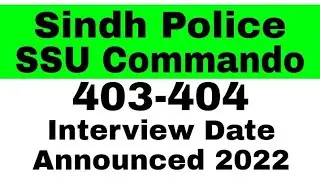Sindh Police  | SSU Commando | 403-404 Interview Date Announced 2022