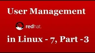 User Management in Linux, Part - 3, Video No - 33