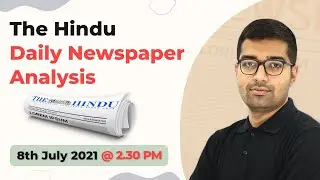 The Hindu Newspaper Complete Analysis 8th July 2021 | Current Affairs | UPSC/IAS/CSE 2021