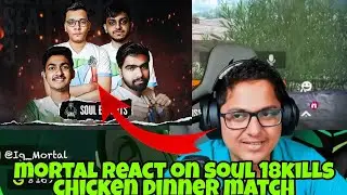 Mortal React On Soul 18kills Chicken Dinner Match