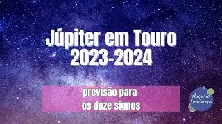 J&Uacute;PITER EM TOURO 2023/2024 - Previs&atilde;o para os doze signos
