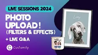 Customily Live Sessions 009 - How to use the Image Uploader Feature to create Blow-minding Designs!