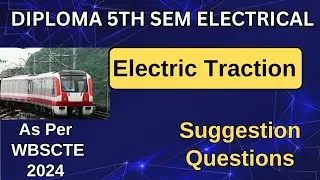 Suggestion Questions of Electric Traction || Diploma 5th Sem Electrical || 2024 | As Per wbscte ||
