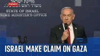 All of Gaza will come under Israeli control, Netanyahu says