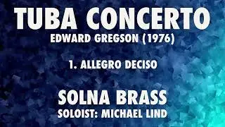 Tuba Concerto, 1. Allegro Deciso (Gregson) Michael Lind