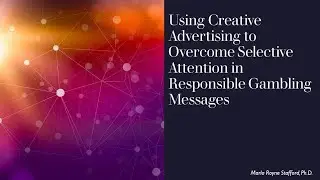 Using Creative Advertising to Overcome Selective Attention in Responsible Gambling Messages