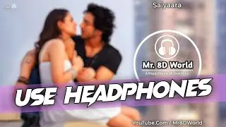Saiyaara (8D AUDIO) | Ahaan, Aneet | Faheem Abdullah | Mr. 8D World | HQ