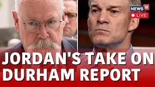 Jim Jordan LIVE | Chairman Jordan Questions Special Counsel John Durham | U.S. News LIVE | N18L