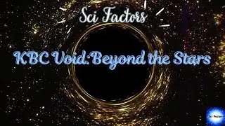 KBC Void : Beyond the Stars