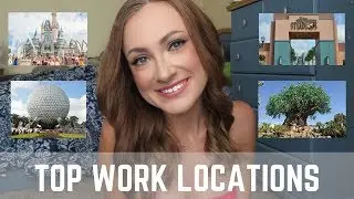 my top work locations!!! | disney college program 2018