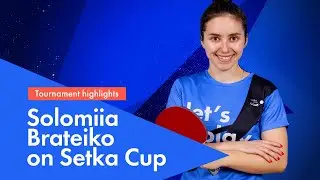 Solomia Brateiko&rsquo;s game sense approach | Setka Cup table tennis | Highlights