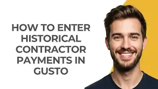 How to Enter Historical Contractor Payments In Gusto - GUIDE!