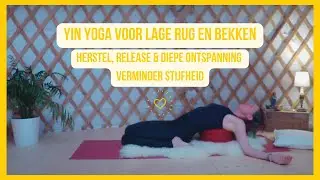 Yin Yoga lage rug & bekken – herstel, release & diepe ontspanning (30 min) verminder stijfheid