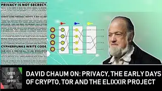 CRISTO ON CRYPTO WITH DAVID CHAUM: Privacy,  Early days of Crypto, TOR and Elixxir.