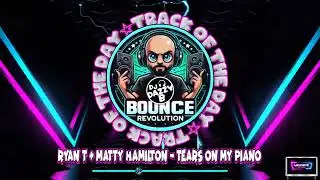Ryan T & Matty Hamilton - Tears On My Piano - Dazzy B's Track Of The Day #ukbounce #donk #bounce