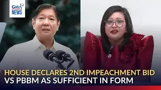 House declares 2nd impeachment bid vs PBBM as sufficient in form | GMA Integrated News
