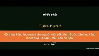 Hội thoại tiếng Indonesia cho người mới bắt đầu｜Bước đầu học tiếng Indonesia 91 câu｜Mẫu câu cơ bản