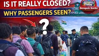 Benapole Border Open Today | Visa Closed But Passengers Seen | Real Explanation